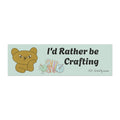 Car Magnet — "I'd Rather Be Crafting" Cute Bear & Yarn Crafting Sticker for Crafters